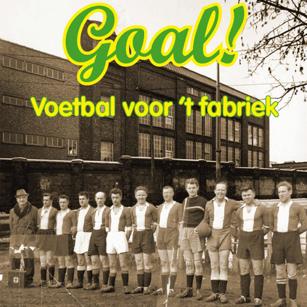 Goal! Voetbal voor't fabriek